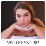 Wellness Trip  - Alpen | Italien